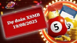 Soi cầu XSMB 19/08/2025 - Dự đoán xổ số miền Bắc 19/08